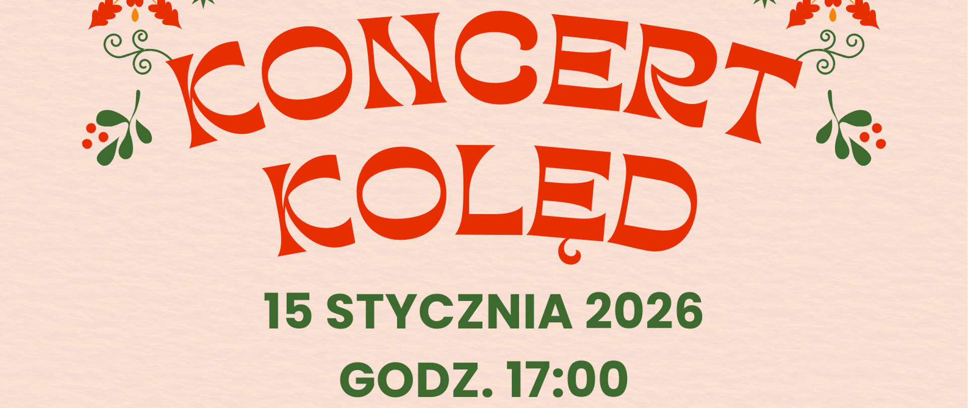 Afisz na Koncert Kolęd, 15.01.26, godz. 17.00 sala koncertowa. Na jasnym tle napis informacyjny, na dole choinka, ozdoby świąteczne.