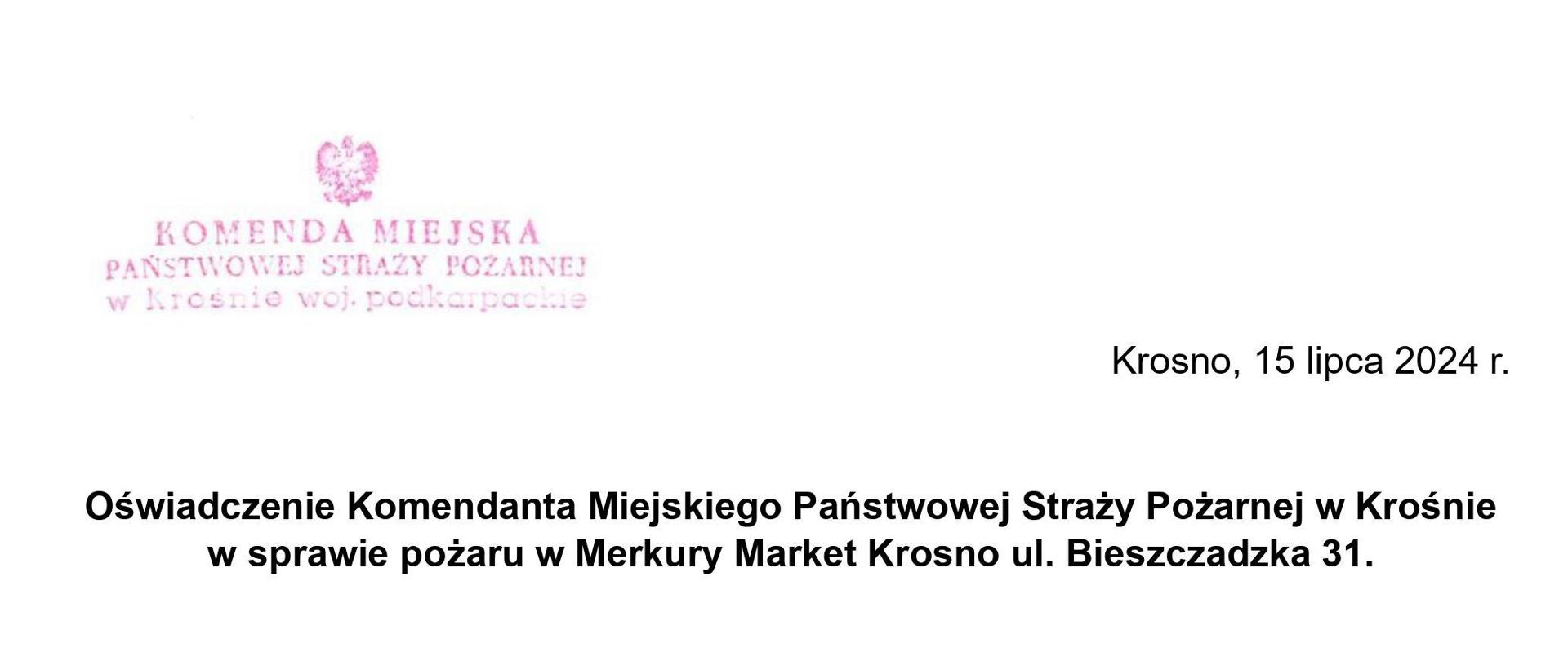 OŚWIADCZENIE KOMENDANTA MIEJSKIEGO PSP W KROŚNIE W SPRAWIE POŻARU MERKURY MARKET KROSNO