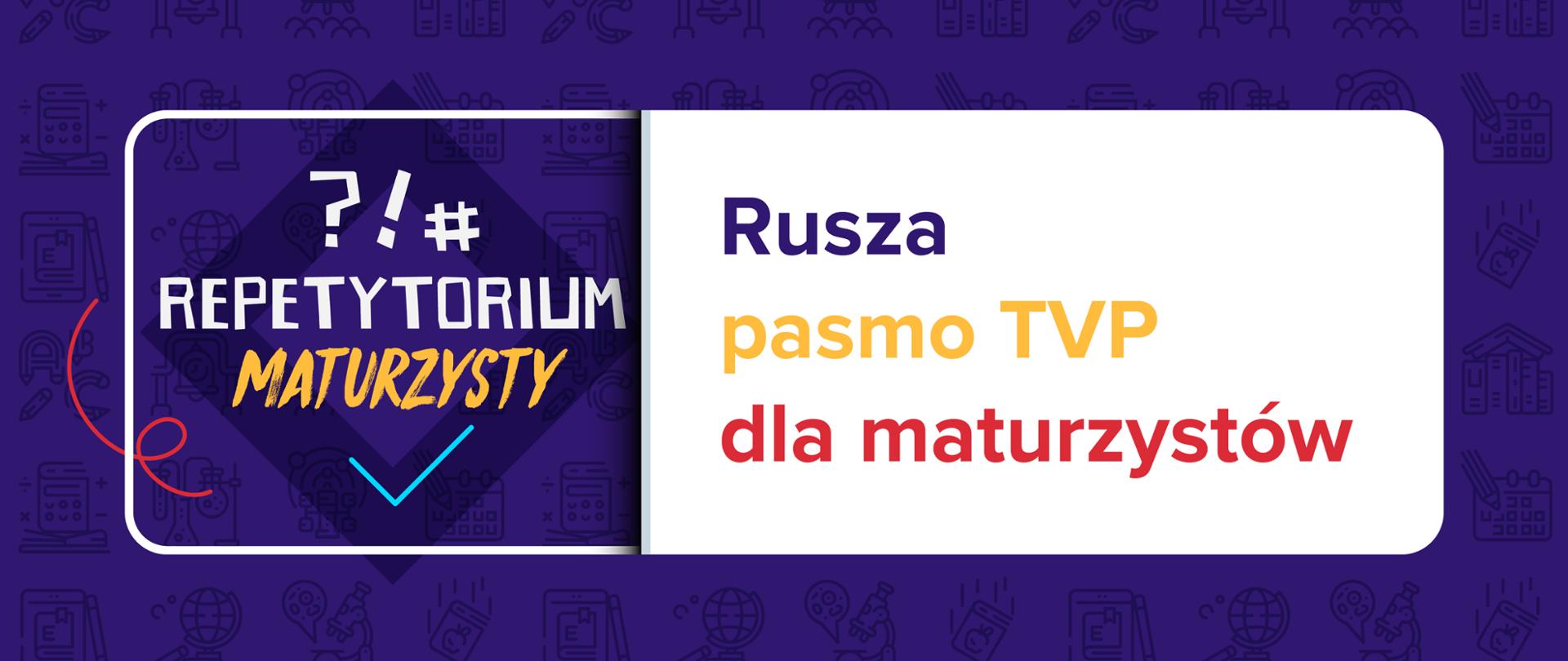 Ciemnogranatowe tło, na nim po lewo avatar z napisem "repetytorium maturzysty". Po prawo tekst na białym prostokącie: "Rusza pasmo TVP dla maturzystów".