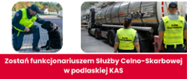 Zostań funkcjonariuszem Służby Celno-Skarbowej w podlaskiej KAS, zdjęcia funkcjonariuszy SCS podczas służby