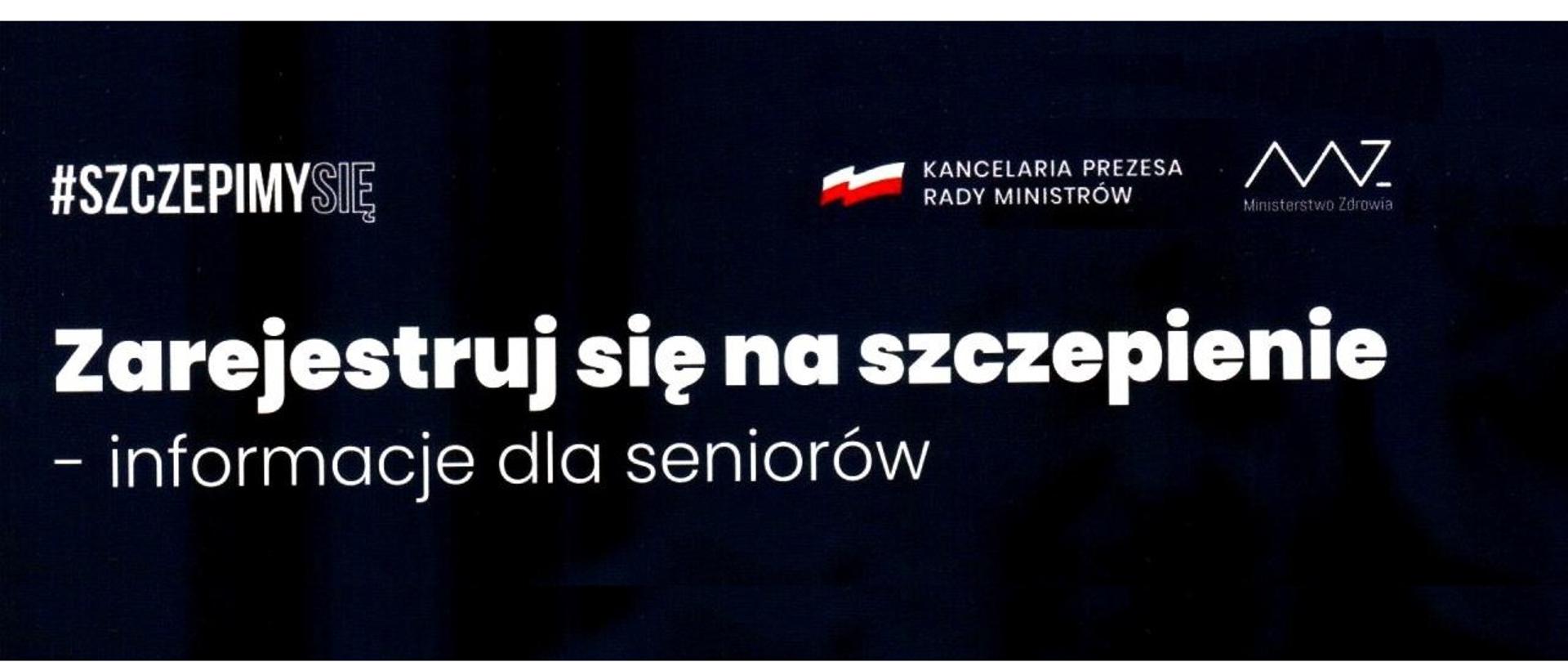 Zdjęcie przedstawia baner akcji narodowego programu szczepień przeciwko Covid-19. Na ciemnogranatowym tle widnieją napisy kolory białego o treści: #szczepimy się, a poniżej: Zarejestruj się na szczepienie - informacje dla seniorów.