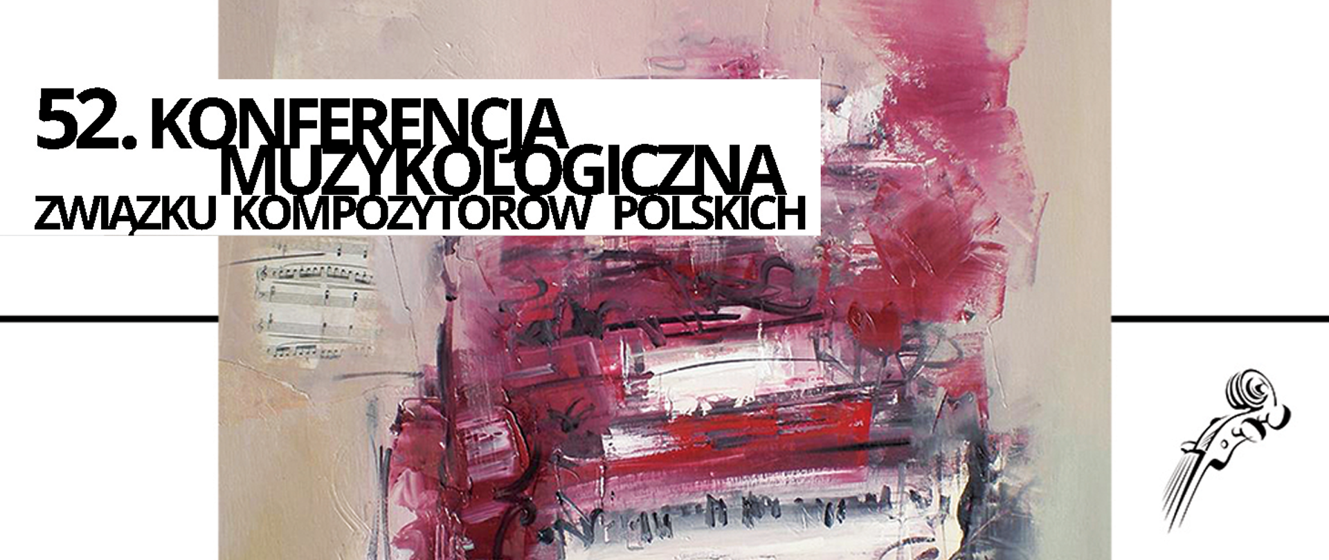 Baner na białym tle z umieszczonym centralnie abstrakcyjnym obrazem przypominającym czerwony fortepian. W lewym górnym rogi napis „52. KONFERENCJA MUZYKOLOGICZNA ZWIĄZKU KOMPOZYTORÓW POLSKICH”, natomiast w prawy dolnym rogu rysunek fragmentu główki wiolonczeli.