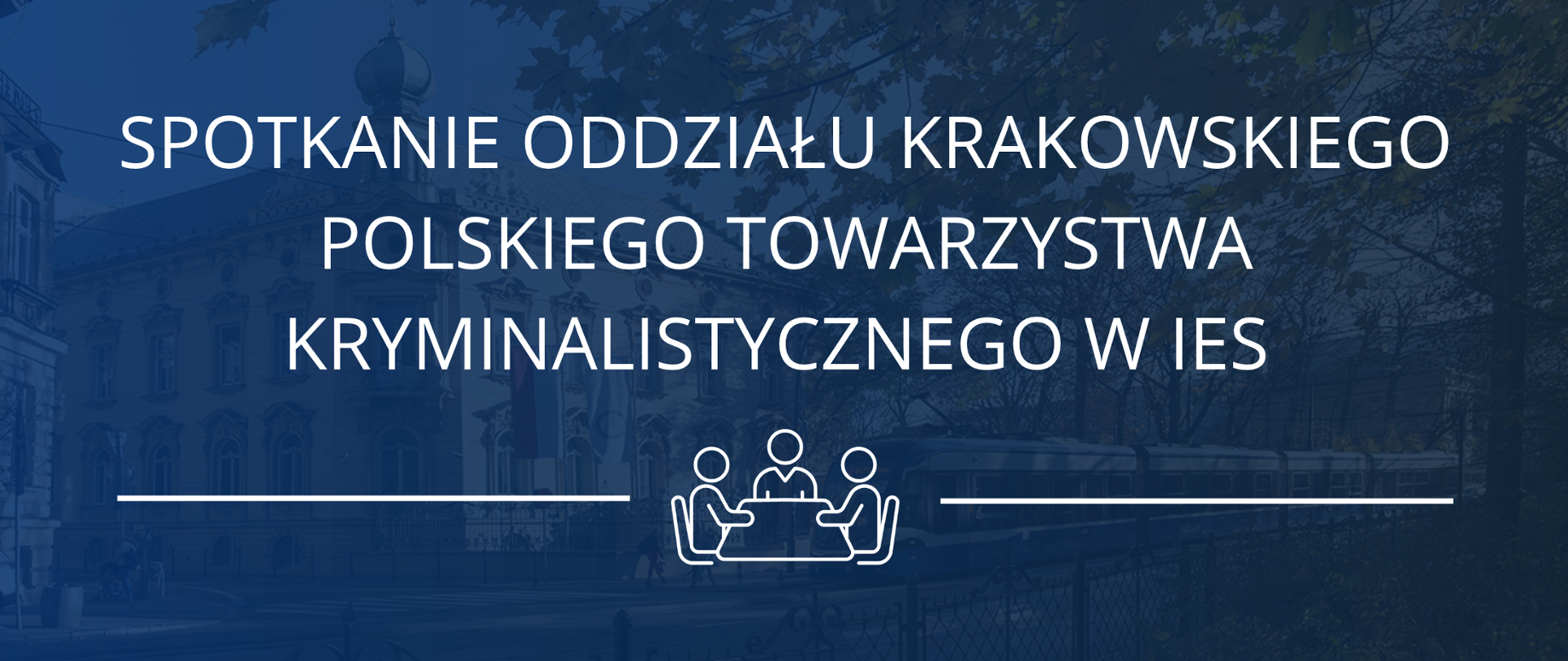 Baner z białym napisem "Spotkanie Oddziału Krakowskiego Polskiego towarzystwa Kryminalistycznego w IES"