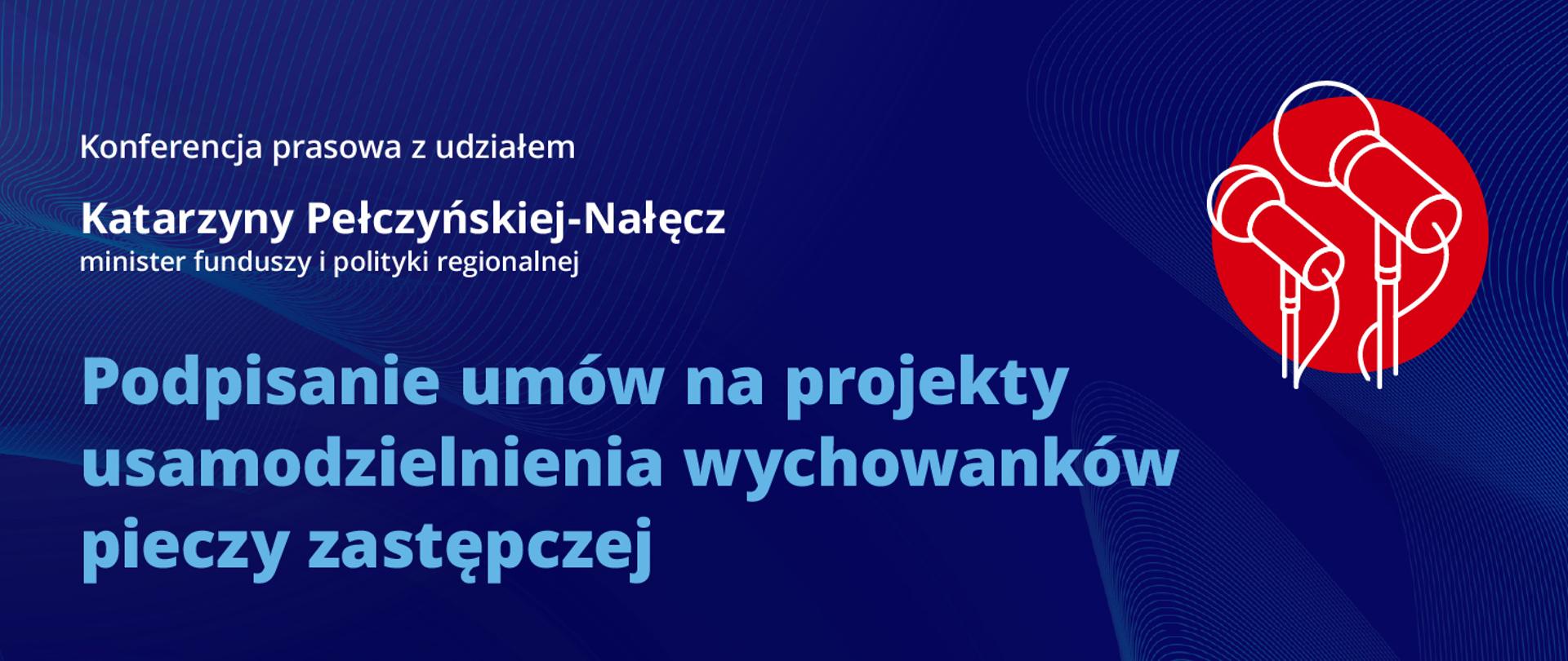 Konferencja: podpisaniem umów na projekty usamodzielniania wychowanków pieczy zastępczej. 