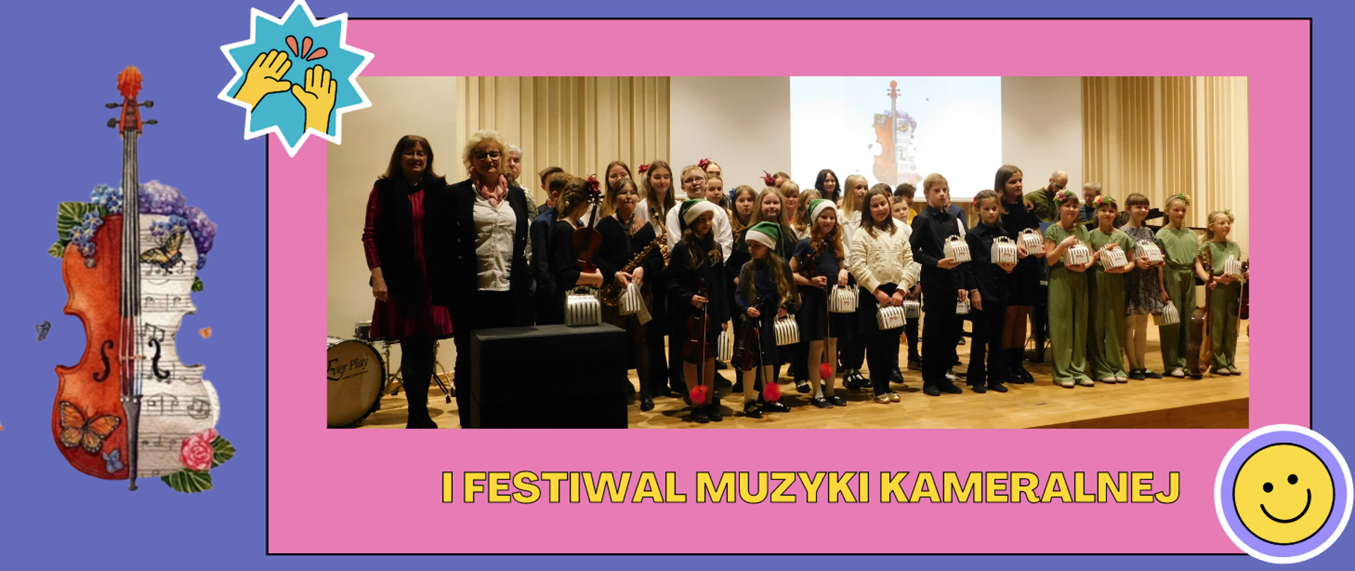 Na niebieskim tle po prawej stronie różowy prostokąt, a w nim zdjęcie uczestników festiwalu. Pod zdjęciem żółty napis "I Festiwal Muzyki kameralnej". W rogu uśmiechnięta buźka. Po lewej stronie obrazka skrzypce udekorowane kwiatami i motylkami.