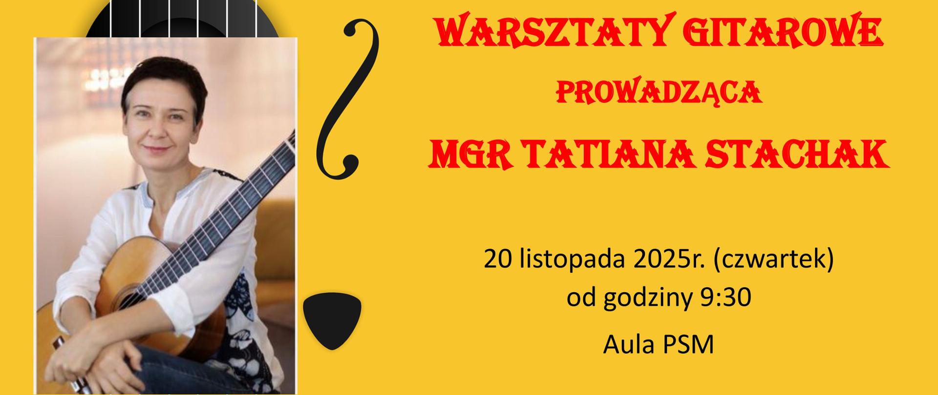 Na żółtym tyle z prawej strony logo szkoły z napisem Państwowa Szkoła Muzyczna I stopnia im. Witolda Lutosławskiego w Jaśle.
Poniżej napis w czerwonym kolorze "sekcja instrumentalna zaprasza na warsztaty gitarowe prowadząca mgr Tatiana Stachak" poniżej czarnymi literami napis
20 listopada 2025 roku (czwartek) od godziny 9:30 aula PSM.
Z lewej strony od góry namalowany mostek gitary w czarnym kolorze z sześcioma białymi strunami biegnącymi w dół. Poniżej zdjęcie uśmiechniętej kobiety w białej bluzce trzymającej na kolanach gitarę. 