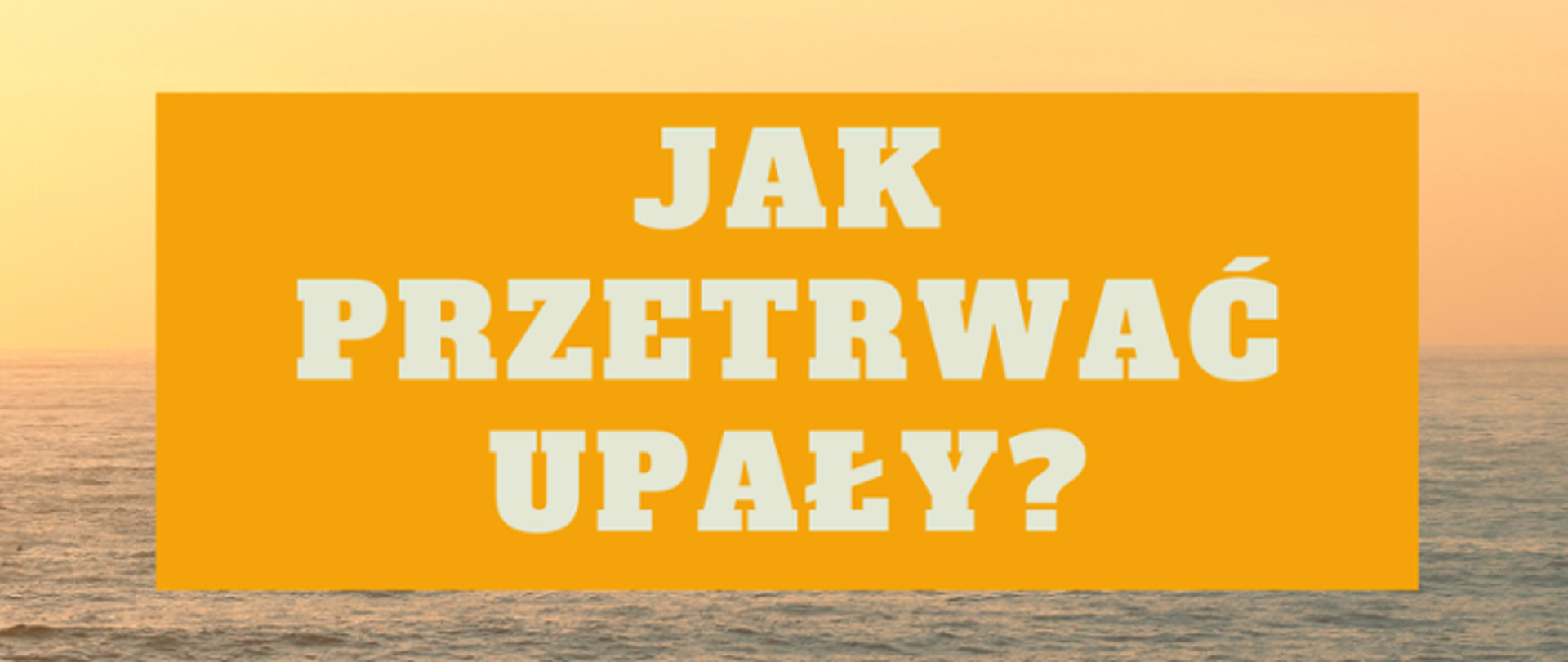 Jak przetrwać upały?