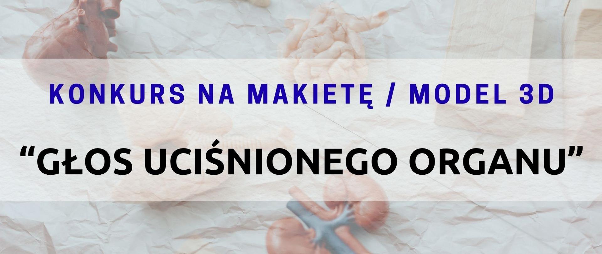 Grafika informująca o konkursie z napisem: "Konkurs na makietę / model 3D - Głos uciśnionego organu"