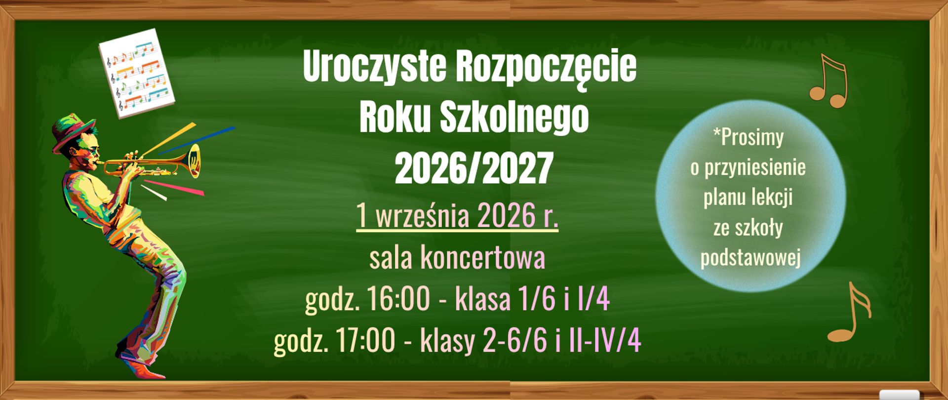 Na zielonym tle z lewej strony grafika przedstawiająca chłopca grającego na trąbce, nad nim kartka z kolorowymi nutami. Po prawej stronie grafiki nut. Treść banera: Uroczyste Rozpoczęcie Roku Szkolnego 2026/2027; 1 września 2026 r., sala koncertowa, godz. 16:00 - klasa 1/6 i I/4, godz. 17:00 - klasy 2-6/6 i II-IV/4.