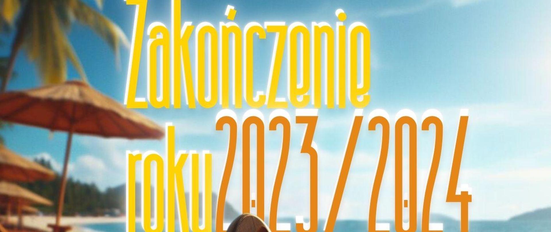 Plakat informacyjny dotyczący zakończenia roku szkolnego odbywającego się w dniu 21.06.2024 o godz. 16.00.