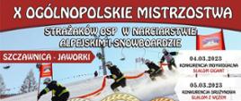 Zdjęcie przedstawia plakat informacyjny o organizowanych X Ogólnopolskich Mistrzostwach Strażaków OSP w Narciarstwie Alpejskim i Snowboardzie 2023.
Na zdjęciu widać stok pokryty śniegiem. Ze stoku zjeżdżają na nartach czterej strażacy ubrani w ubranie specjalne w kolorze czarnym z jaskrawymi elementami odblaskowymi. Na głowach maja hełmy w kolorze białym. Strażacy trzymają w rękach pomiędzy sobą wąż strażacki w kolorze pomarańczowym. Na górze plakatu znajduje się biały napis na czerwonym tle X ogólnopolskie mistrzostwa strażaków osp w narciarstwie alpejskim i snowboardzie 2023. Na dole plakatu natomiast umieszczone są kolorowe loga przedstawiające partnerów oraz sponsorów imprezy. 