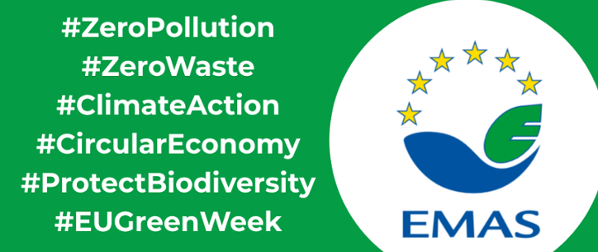 Po lewej stronie napisy z hasztagami: Zero Pollution, Zero Waste, Climate Action, Circular Economy, Protect Biodiversity, EU Green Week. Po lewej stronie logo EMAS. 
