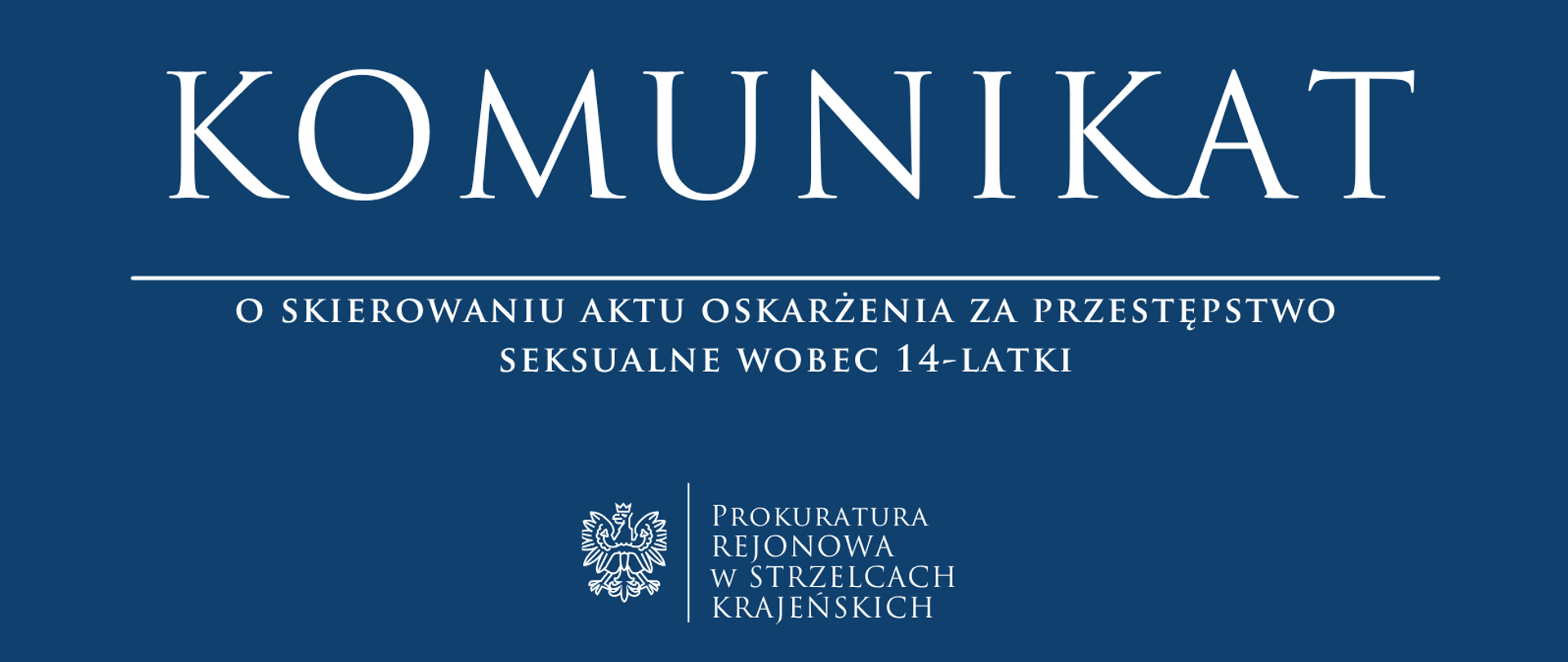 KOMUNIKAT o skierowaniu aktu oskarżenia za przestępstwo seksualne wobec 14-latki