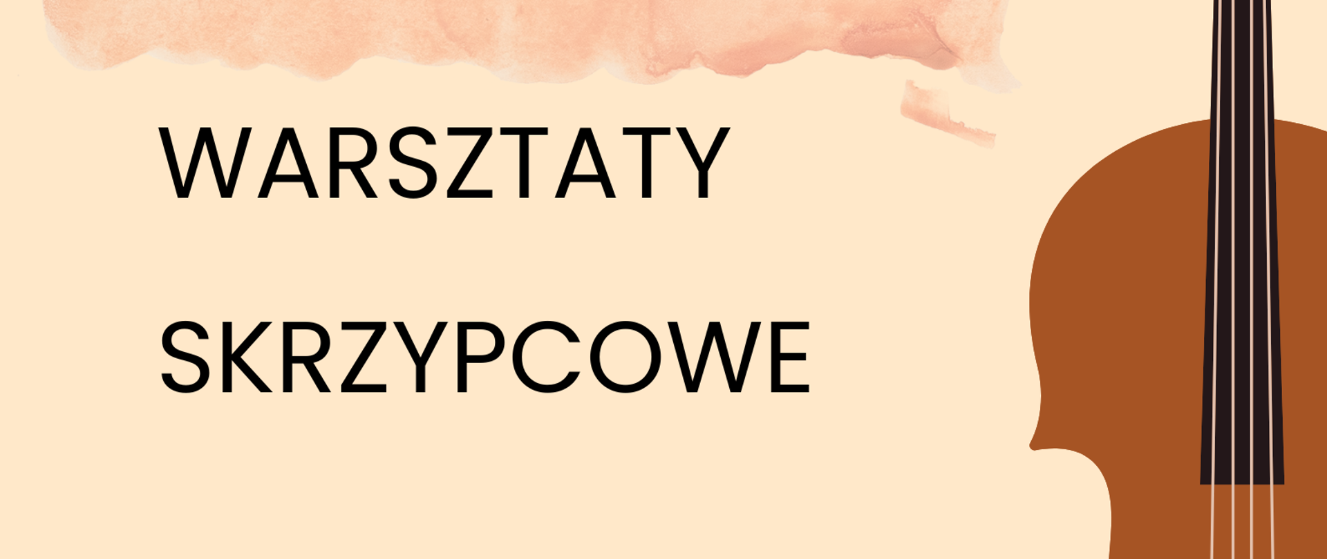 Plakat warsztatów skrzypcowych prowadzonych przez dr Karola Lipińskiego-Brańkę. Na beżowym tle po lewej stronie zawarte są informacje o terminie i miejscu popisu. Po prawej stronie znajduje się graficzne przedstawienie skrzypiec ustawionych pionowo gryfem do góry.