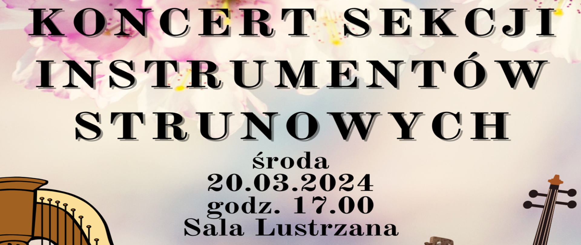 Baner zawiera opis wydarzenia - wycinek plakatu z kolorowymi kwiatami - zapowiadający koncert Sekcji Instrumentów Strunowych, 20.03.2024, o godzinie 17 w Sali Lustrzanej.
