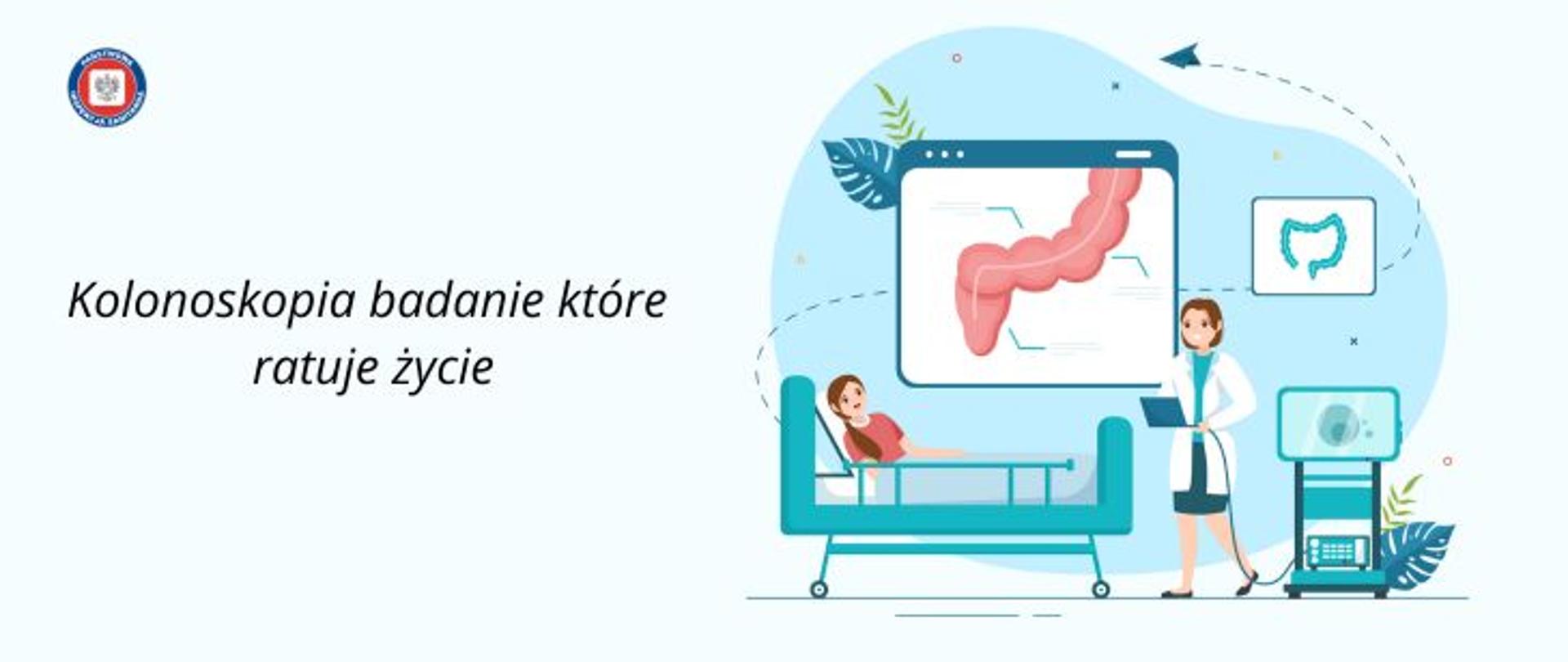 Na błękitnym tle grafika przedstawiająca pacjenta podczas badania jelita grubego. Pacjent leży w łóżku szpitalnym. Obok lekarz i sprzęt do badania endoskopowego. Na monitorze widoczne jelito grube pacjenta. Po lewej stronie napis Kolonoskopia badanie, które ratuje życie. w lewym górnym rogu okrągłe logo Państwowej Inspekcji Sanitarnej przedstawiające czarnego orła na białym kwadratowym tle, które otoczone jest czerwonym wypełnieniem. Zewnętrzną część logo otacza granatowy okrąg z napisem Państwowa Inspekcja Sanitarna w kolorze białym.