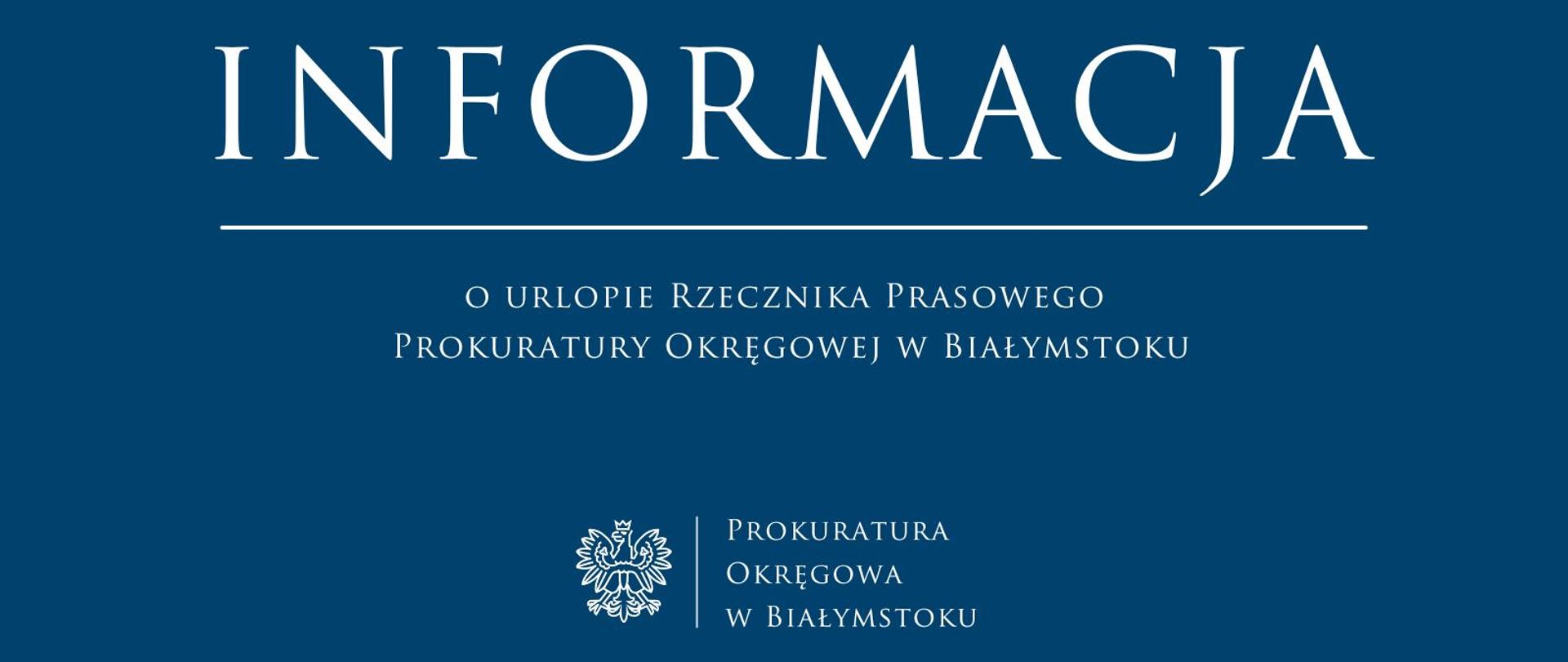 Informacja o urlopie Rzecznika Prasowego Prokuratury Okręgowej w Białymstoku