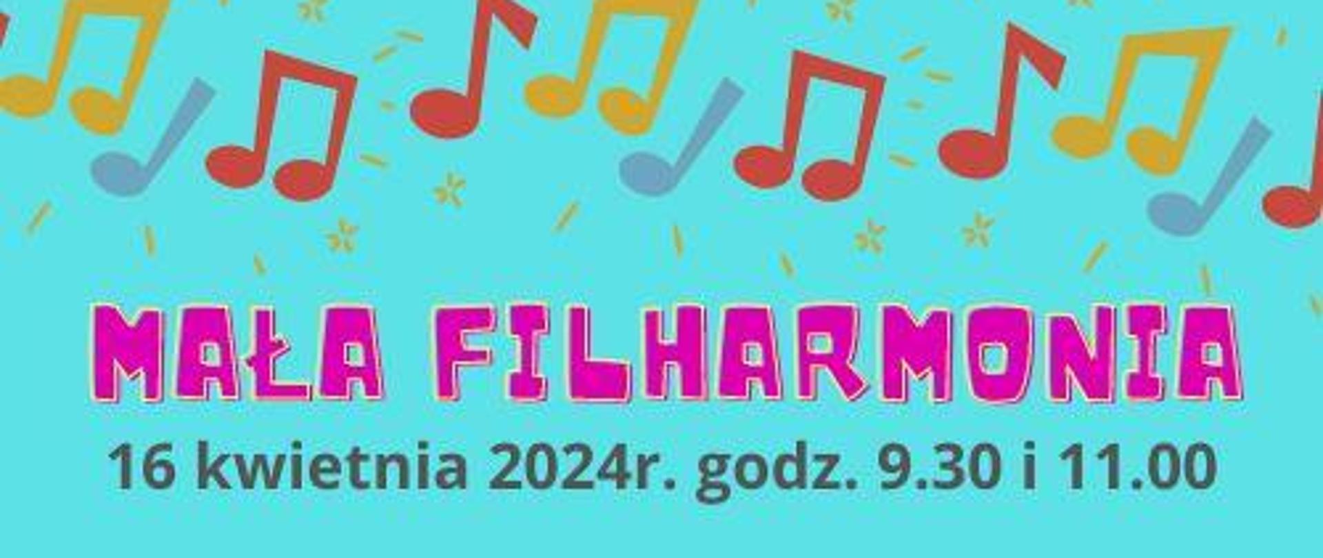 Plakat na selefynowym tle otpczony z góry i z dołu grafikamu kolorowych nut.
Poniżej napis
Mała Filharmonia
16 kwietnia 2024r. godz. 9.30 i 11.00
Wystąpią: uczniowie SSM II st.
Orkiestra PSM I st. w Skierniewicach
Sala Kinoteatru Polonez
w Skierniewicach
Zapraszamy