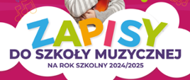 Plakat rekrutacyjny na ciemnoróżowym tle ze zdjęciami dziewczynki trzymającej skrzypce i grającej na pianinie, logo szkoły w lewym górnym rogu, ikonografią nut oraz szczegółową informacją tekstową o zapisach do szkoły na rok szkolny 2024/25