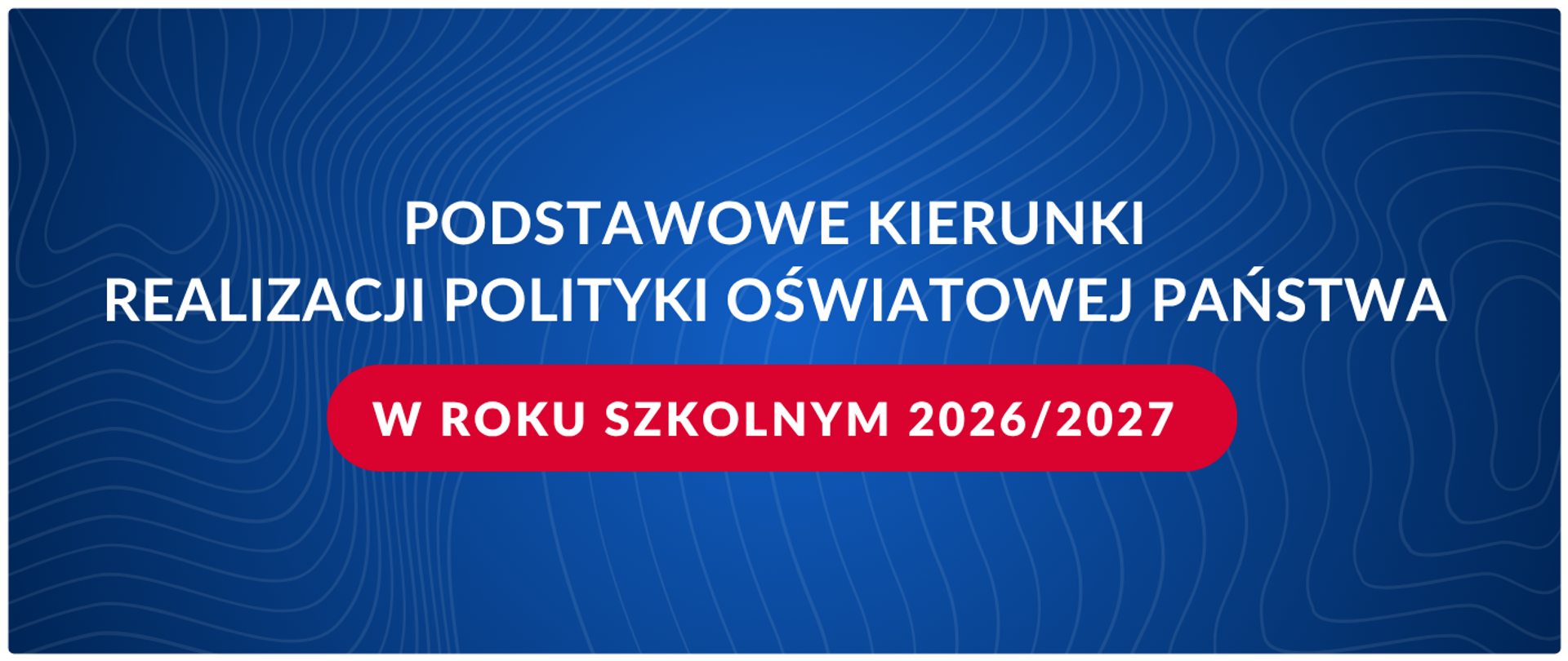 Podstawowe kierunki realizacji polityki oświatowej państwa w roku szkolnym 2026/2027