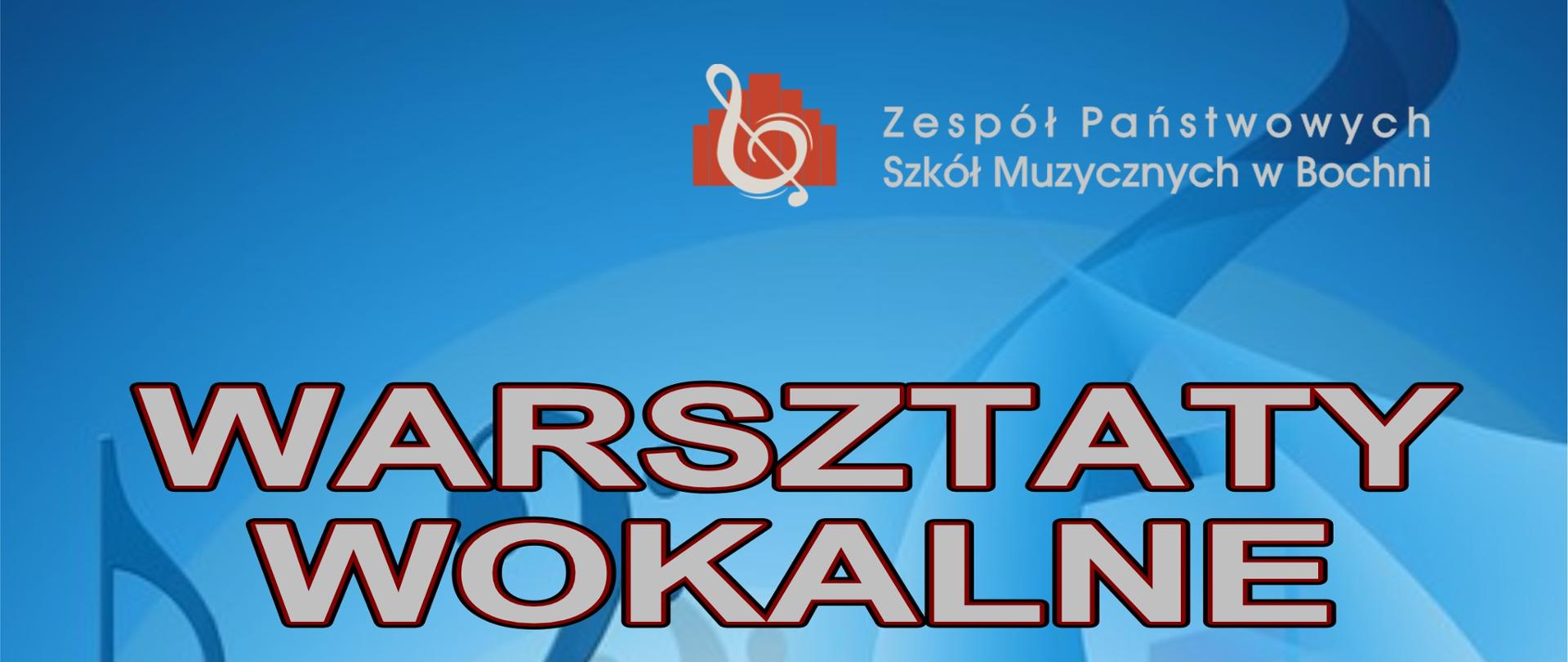 Grafika na niebieskim tle przedstawiającym fragment pięciolinii z nutami zawiera w prawym górnym rogu logo ZPSM w Bochni i w części centralnej tekst napisany białymi literami informujący o warsztatach wokalnych prowadzonych przez panią prof. dr hab. Agatę Kobierską w dniu 24 listopada 2023 r.