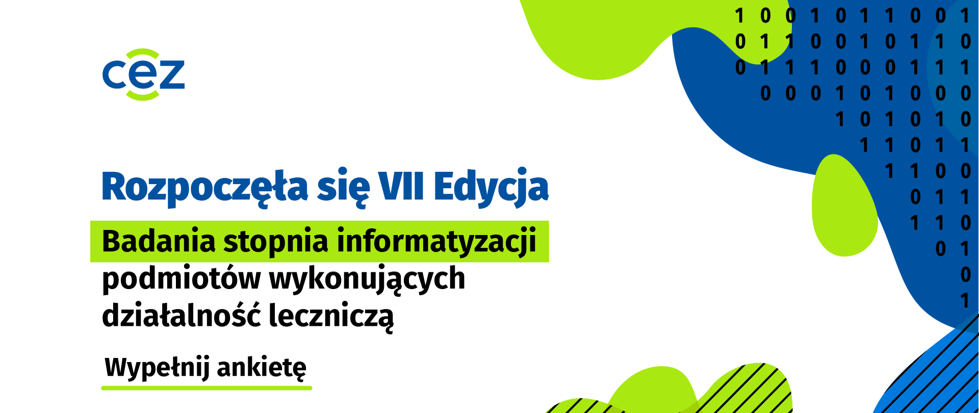 Logo Centrum e-Zdrowia i napis Rozpoczęła się VII Edycja Badania stopnia informatyzacji podmiotów wykonujących działalność leczniczą na biało, zielono, niebieskim tle. Poniżej napis Wypełnij ankietę.