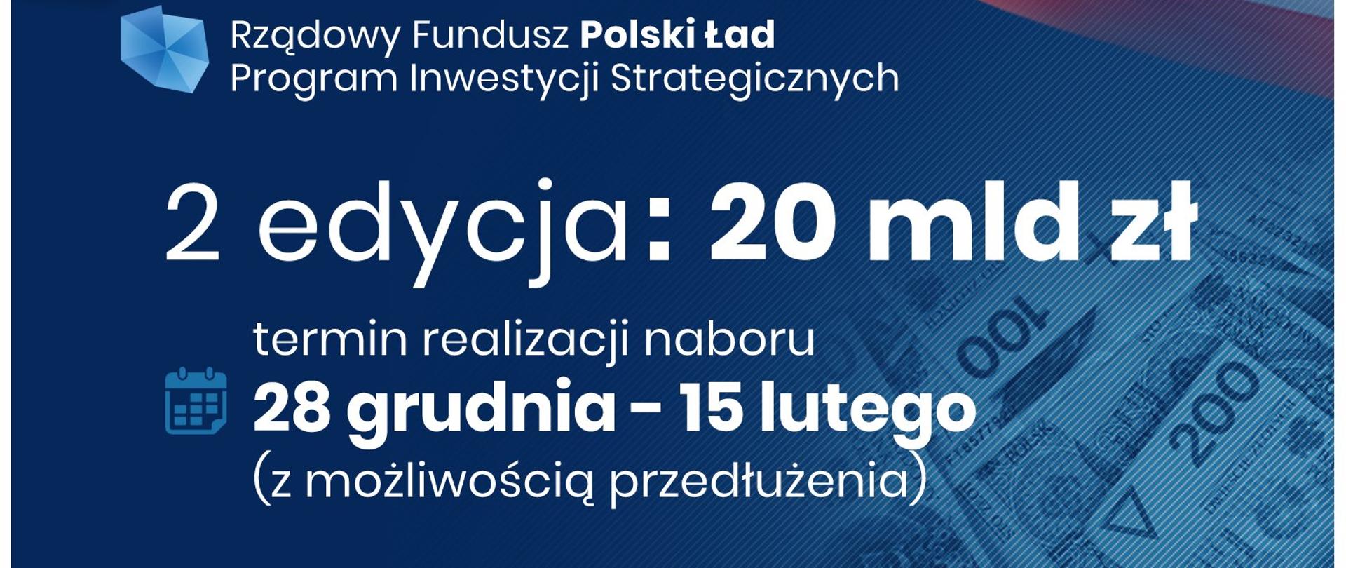 Plansza informacyjna Rządowy Fundusz Polski Ład Program Inwestycji Strategicznych, II edycja 20 mln zł, termin naboru 28 grudnia - 15 lutego z możliwością przedłużenia 