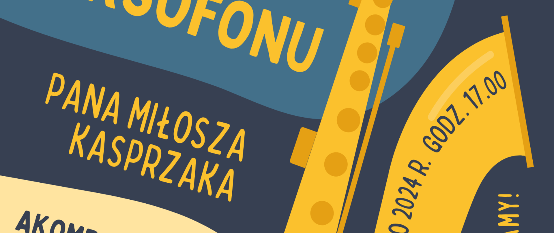 Tło w trzech kolorach: granatowym, niebieskim i jasnożółtym (na zasadzie plam). Dużo miejsca zajmuje grafika saksofonu w kolorze złotym. Od góry zamieszczona jest nazwa popisu, poniżej uczestnicy i nauczyciel, jeszcze niżej akompaniator. Na samym dole miejsce wydarzenia, a wzdłuż saksofonu termin i godzina.