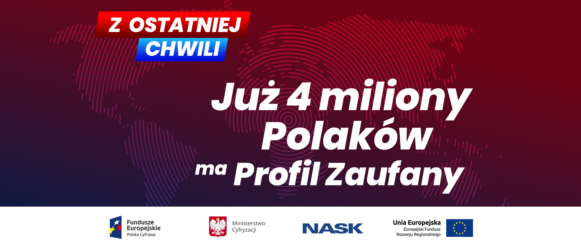 W tle mapa. Na górze napis: Z ostatniej chwili. Pod nim napis: Już 4 miliony Polaków ma Profil Zaufany.