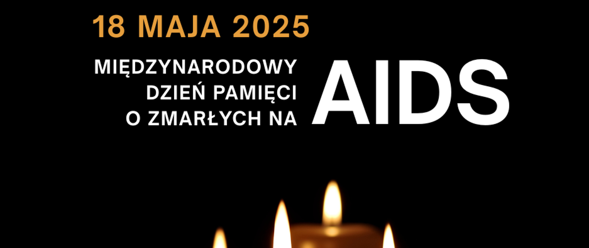 18 maja 2025 roku Międzynarodowy Dzień Pamięci o Zmarłych na AIDS. 