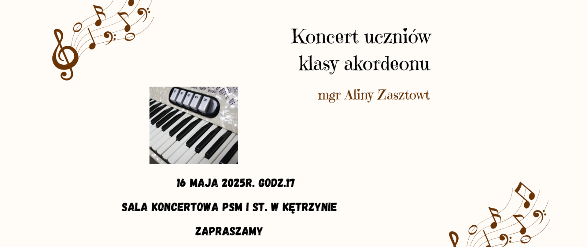 Plakat z nutkami, zdjęcie klawiszy akordeonu, napis koncert uczniów klasy akordeonu mgr Aliny Zasztowt 16 maja 2025r. godz.17.00, sala koncertowa PSM I st. w Kętrzynie zapraszamy. 