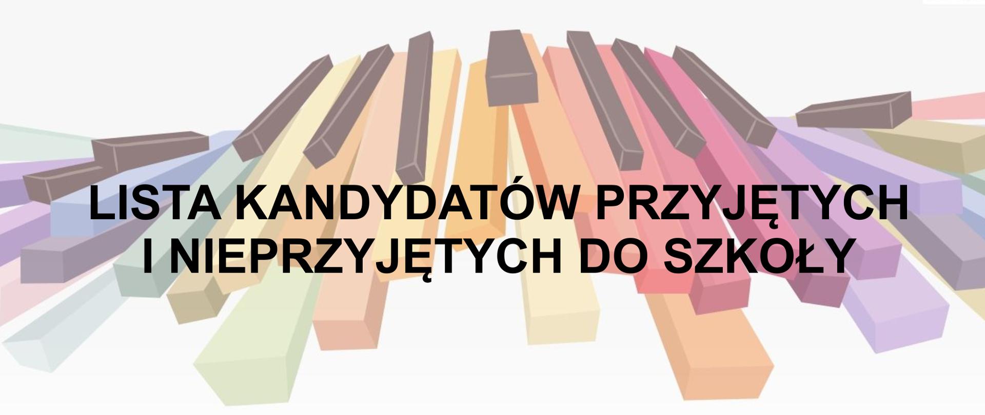 Grafika na białym tle z klawiaturą fortepianu w pastelowych kolorach. Na środku napis lista kandydatów przyjętych i nieprzyjętych do szkoły.