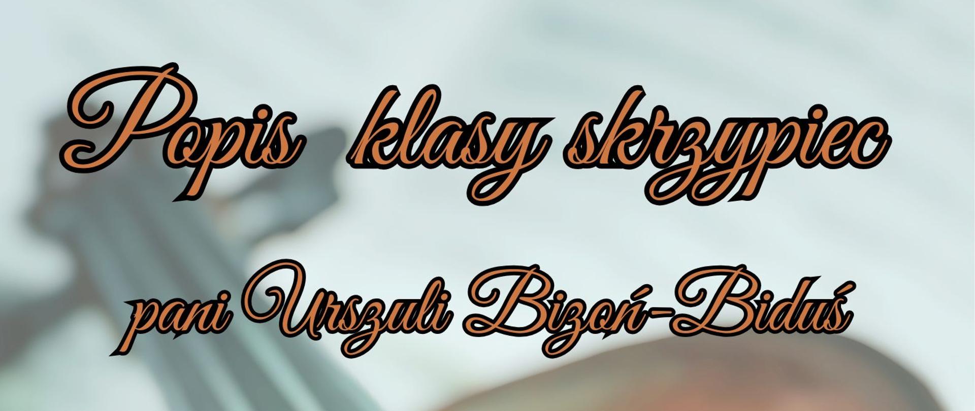 Plakat z wydarzeniem - Popis klasy skrzypiec pani Urszuli Bizoń - Biduś, który odbędzie się 28 maja 2025r. o godz. 17:00 w auli ZPSM w Dębicy; tłem plakatu są leżące skrzypce, napisy są w kolorze pomarańczowym otoczone czarną obwódką