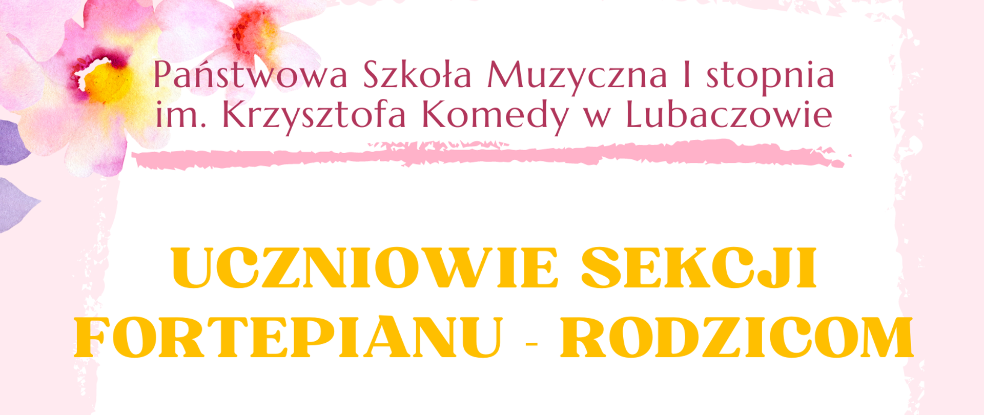 Jasna grafika z ikoną fortepianu i motywami kwiatowymi, logo szkoły i tekstem "Uczniowie sekcji fortepianu rodzicom - 25 maja 2023"