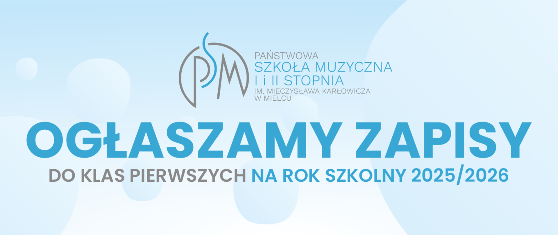 baner na którym znajduje się logo Państwowej Szkoły Muzycznej I i II stopnia w MIelcu oraz duży napis Ogłaszamy zapisy, a poniżej niego drukowanymi literami: do klas pierwszych na rok szkolny 2025/2026, baner utrzymany w niebieskich odcieniach
