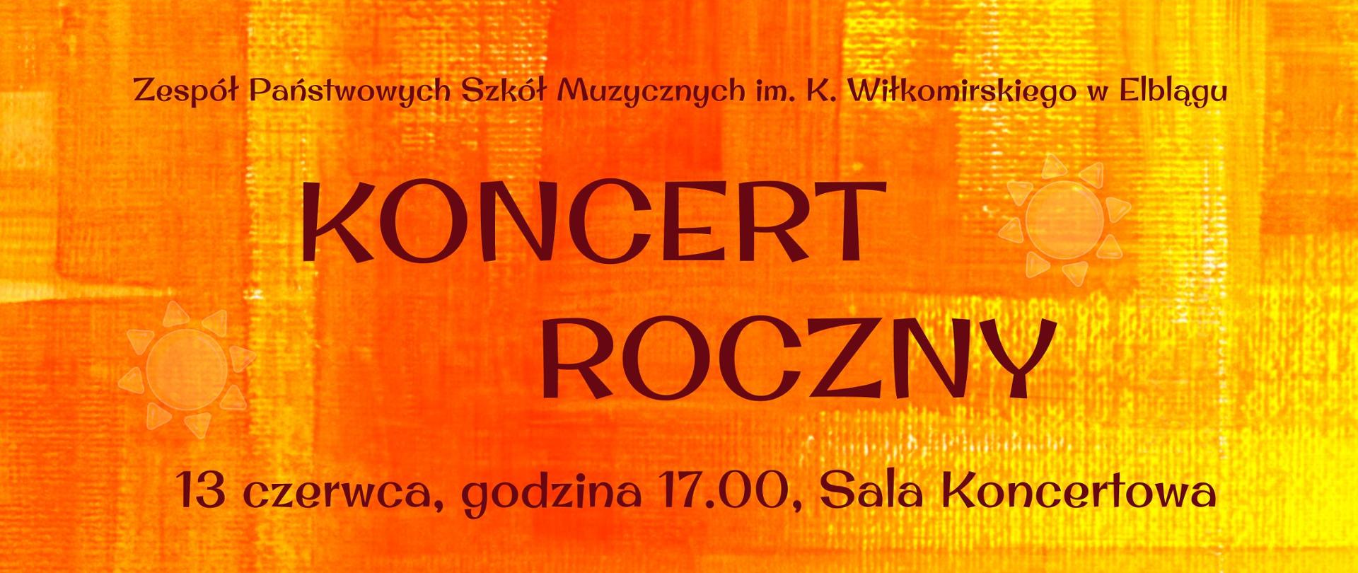 Baner w kolorze pomarańczowym z napisem Zespół Państwowych Szkół Muzycznych im. K. Wiłkomirskiego w Elblągu Koncert Roczny, 13 czerwca, godzina 17.00 sala Koncertowa