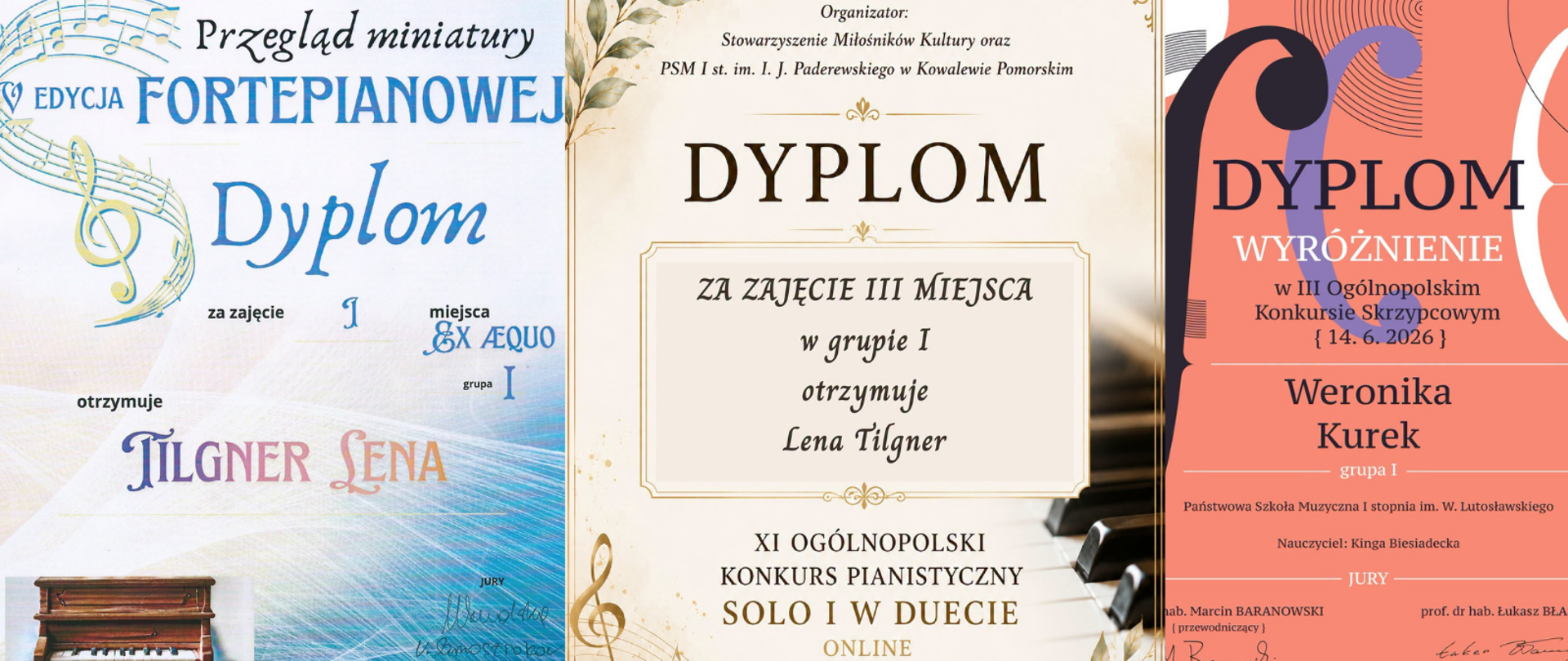 Grafika przedstawiająca dyplom dla Weroniki Kurek i Leny Tilgner. Po lewej stronie znajduje się dyplom dla Leny Tilgner za zajęcie I miejsca w V edycji Przeglądu Miniatury Fortepianowej w Jeleniej Górze, 13 czerwca 2026 roku. Podpisani członkowie Jury. Na środku znajduje się dyplom dla Leny Tilgner za zajęcie III miejsca w grupie pierwszej w XI Ogólnopolskim Konkursie Pianistycznym "Solo i w duecie" ONLINE w PSM I st. im. I. J. Paderewskiego w Kowalewie Pomorskim, 16 czerwca 2026 roku. Podpisany dyrektor Publicznej Szkoły Muzycznej I stopnia im. I. J. Paderewskiego w Kowalewie Pomorskim, doktor Krzysztof Sypek. Po prawej stronie znajduje się dyplom dla Weroniki Kurek za zdobycie dyplomu wyróżnienia w III Ogólnopolskim Konkursie Skrzypcowym, 14 czerwca 2026 roku.