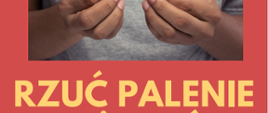 Rzuć palenie już dziś - żółty napis na czerwonym tle tors mężczyzny, który rękoma łamie papieros