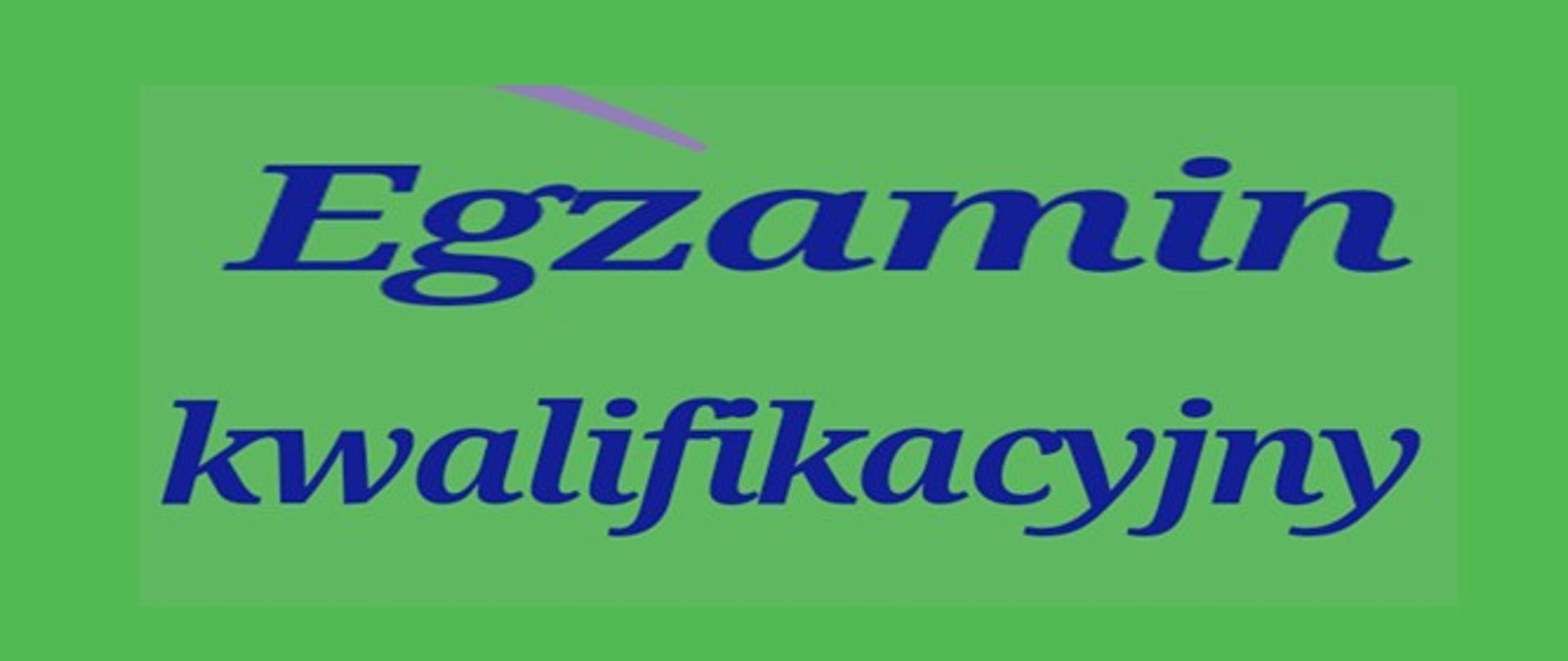 Napis Egzamin kwalifikacyjny, tło zielone, napis w kolorze niebieskim