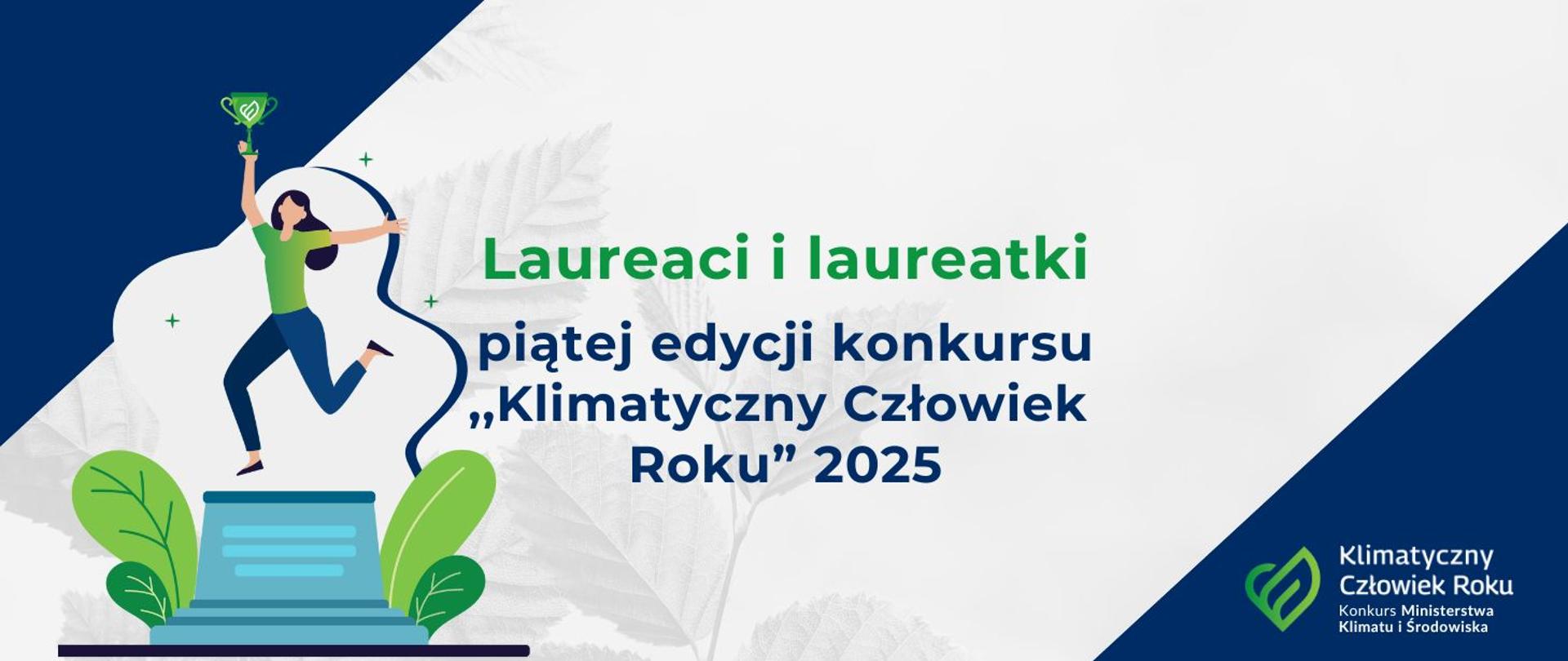 Na grafice widać napis "Laureaci i laureatki piątej edycji konkursu Klimatyczny Człowiek Roku 2025". Po lewej stronie jest grafika postaci kobiety na podium, trzymająca puchar. W prawym, dolnym rogu znajduje się logotyp "Klimatyczny Człowiek Roku Konkurs Ministerstwa Klimatu i Środowiska"