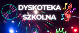 Na kolorowym tle informacja dyskoteka szkolna