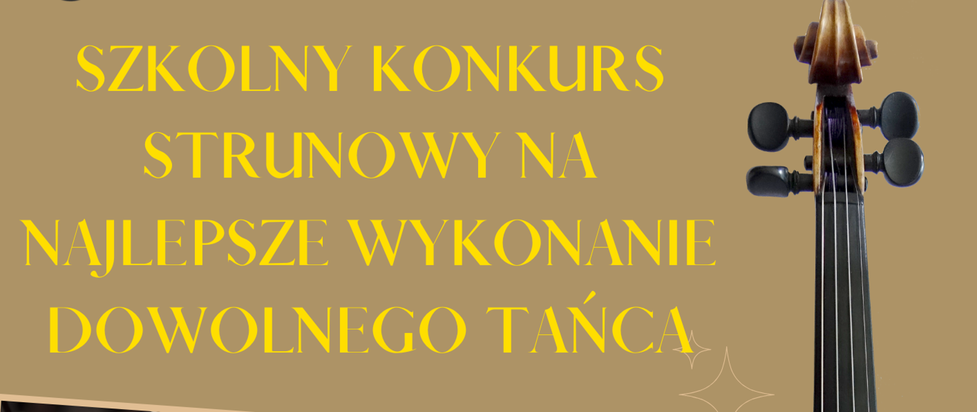 Plakat informacyjny promujący wydarzenie organizowane przez Państwową Szkołę Muzyczną I i II stopnia im. Ignacego Jana Paderewskiego w Stalowej Woli. Główny tytuł w jaskrawożółtym kolorze głosi: „Szkolny Konkurs Strunowy na Najlepsze Wykonanie Dowolnego Tańca”. Na plakacie znajdują się również informacje o dacie i miejscu wydarzenia: „10 kwietnia 2025, godz. 15:00, sala koncertowa”. Tło plakatu jest beżowe. Po prawej stronie widnieje duży obraz skrzypiec. W dolnej części po lewej stronie znajduje się zdjęcie orkiestry smyczkowej grającej na scenie.