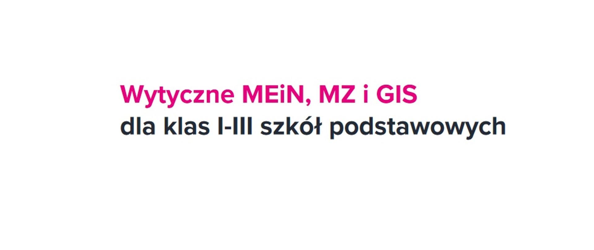 Napis Wytyczne MEiN, MZ i GIS dla klas I-III szkół podstawowych