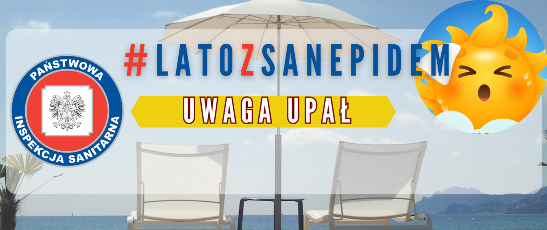 Grafika przedstawia dwa leżaki i parasol nad brzegiem morza. Na zdjęciu napis #latozsanepidem - uwaga upał