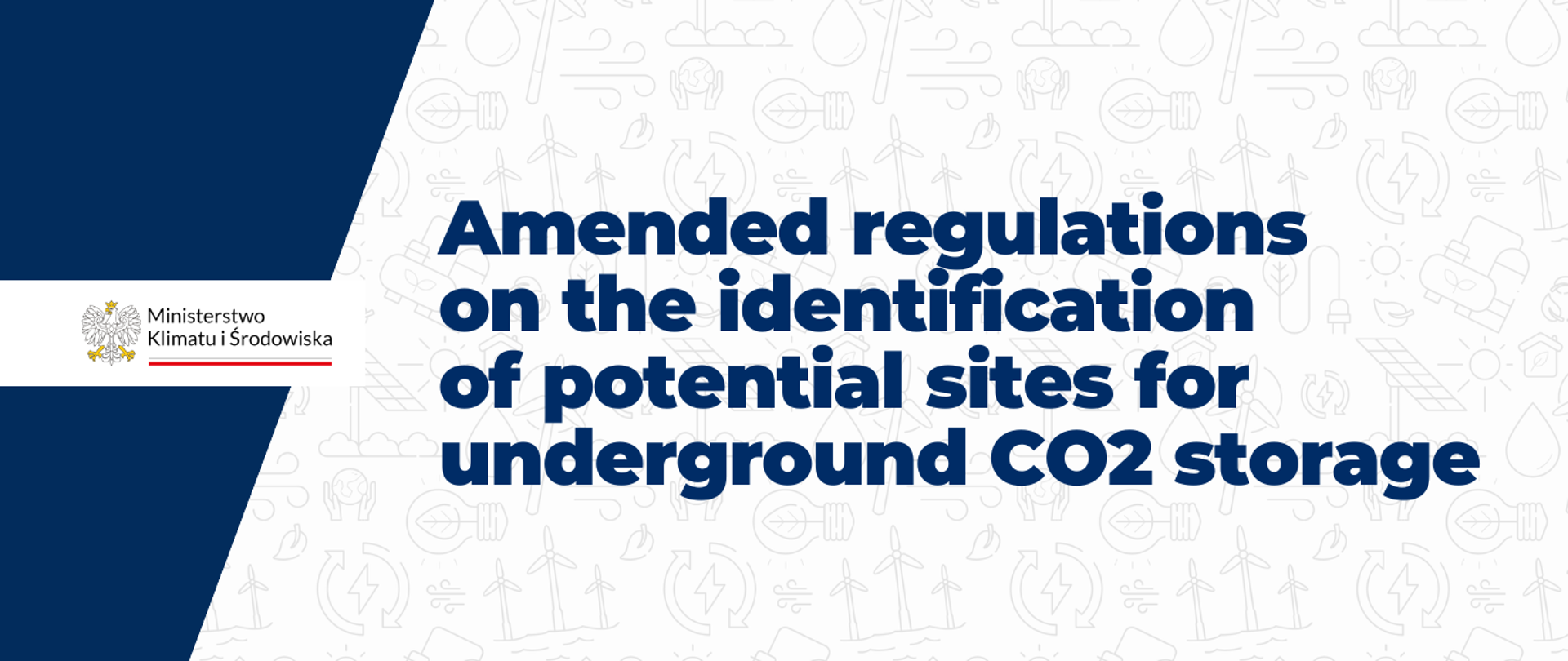 The graphic features the text “Amended regulations on the identification of potential sites for underground CO₂ storage” in dark blue. The background consists of a pattern of small, repeated illustrations related to the energy sector. The logo of the Ministry of Climate and Environment is displayed on the left-hand side.