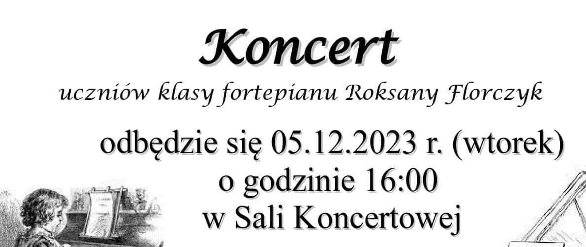 Informacja o koncercie uczniów klasy fortepianu Pani Roksany Florczyk.