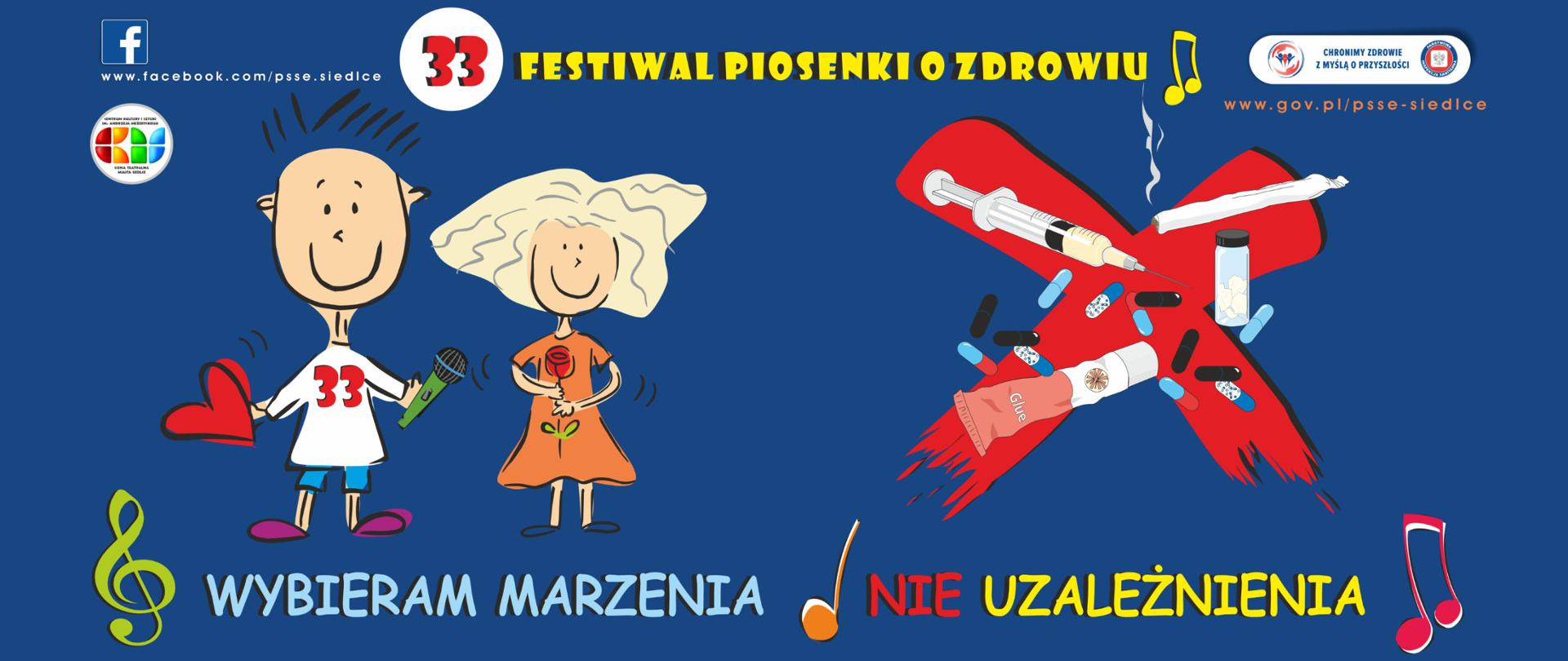 33 Festiwal Piosenki o Zdrowiu, hasło: wybieram marzenia nie uzależnienia, grafika przedstawia narysowane chłopca z sercem i mikrofonem, dziewczynę z różą, obok czerwony X z wizualizacją różnych narkotyków, na obrazku loga inspekcji sanitarnej oraz CKIS Siedlce