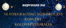 VI Integracyjno Noworoczny Koncert Kolęd i Pastorałek