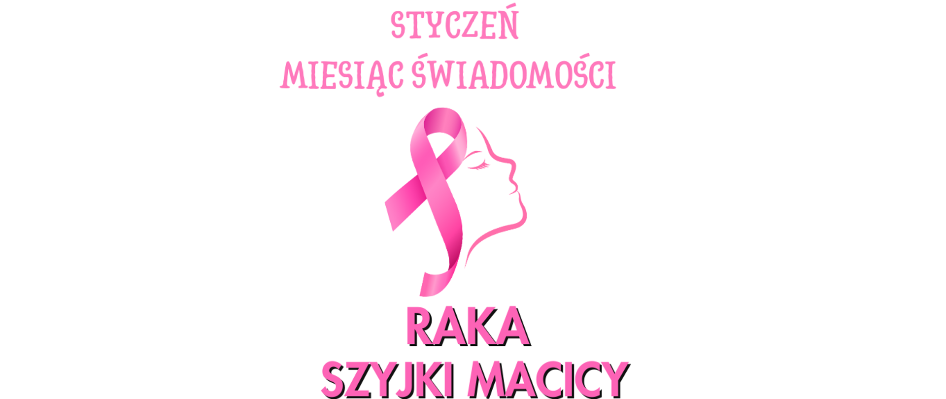Napis: Styczeń Miesiąc Świadomości Raka Szyjki Macicy, po środku zarys kobiecej twarzy bokiem, różowa kokarda imitująca włosy 