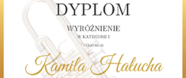 Dyplom dla Kamili Chałuchy na XIII Makroregionalny Konkurs Instrumentów Dętych